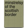 Minstrelsy of the Scottish Border door Onbekend