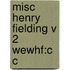 Misc Henry Fielding V 2 Wewhf:c C