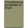 Miscellaneous Pamphlets on Brazil by R. Amorim De Figueira