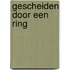 Gescheiden door een ring