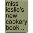 Miss Leslie's New Cookery Book ..