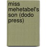 Miss Mehetabel's Son (Dodo Press) door Thomas Bailey Aldrich