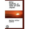 Mito Yashiki, A Tale Of Old Japan by Maclay Arthur Collins