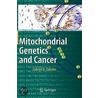 Mitochondrial Genetics And Cancer by Gabriel D. Dakubo
