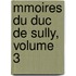 Mmoires Du Duc de Sully, Volume 3
