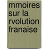 Mmoires Sur La Rvolution Franaise by Franois Buzot