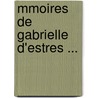 Mmoires de Gabrielle D'Estres ... door Gabrielle D'Estr es