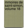 Mmoires de Saint-Simon, Volume 18 by Louis Rouvroy De Saint-Simon