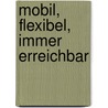 Mobil, flexibel, immer erreichbar door Claas Triebel