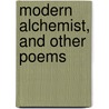 Modern Alchemist, and Other Poems by Lee Wilson Dodd