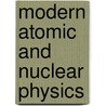 Modern Atomic And Nuclear Physics by Joseph H. Hamilton