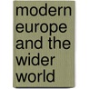 Modern Europe And The Wider World door Dermot Lucey
