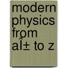 Modern Physics from AÎ± To Z by James Rohlf