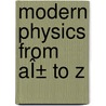 Modern Physics from AÎ± To Z door James Rohlf