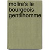 Molire's Le Bourgeois Gentilhomme door Moli ere