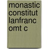 Monastic Constitut Lanfranc Omt C by Lanfranc