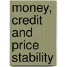 Money, Credit and Price Stability door Ph.D. Dalziel