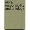 Moral Responsibility and Ontology door Van Den Beld Ton