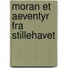 Moran Et Aeventyr Fra Stillehavet door Frank Norris