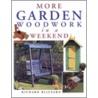 More Garden Woodwork In A Weekend door Richard E. Blizzard