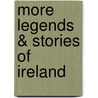 More Legends & Stories of Ireland door Samuel Lover
