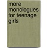 More Monologues For Teenage Girls door Susan Pomerance