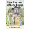 More True Tales of Shorty Stevens by Steve Buchanan