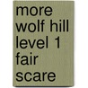 More Wolf Hill Level 1 Fair Scare by Roderick Hunt