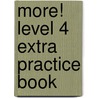 More! Level 4 Extra Practice Book door Rob Nicholas