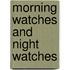 Morning Watches and Night Watches