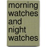 Morning Watches and Night Watches door John Ross MacDuff