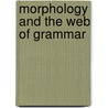 Morphology And The Web Of Grammar door Orhan Orgun