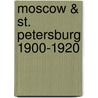 Moscow & St. Petersburg 1900-1920 door John E. Bowlt