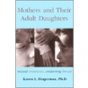 Mothers And Their Adult Daughters by Karen L. Fingerman