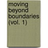 Moving Beyond Boundaries (Vol. 1) by Carole Boyce Davies