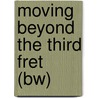 Moving Beyond The Third Fret (Bw) by Ron Celano