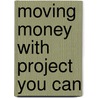 Moving Money With Project You Can door Lawanda A. Turman