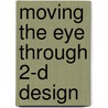 Moving The Eye Through 2-D Design door Buy Shaver