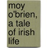 Moy O'Brien, A Tale Of Irish Life door Emily Skeffington Thompson