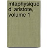Mtaphysique D' Aristote, Volume 1 by Jules Barthlemy Saint-Hilaire