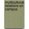 Multicultural Relations On Campus by Woodrow M. Parker
