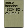 Muse Franaise 1823-1824, Volume 1 by Anonymous Anonymous