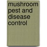 Mushroom Pest And Disease Control door Richard Gaze