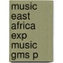 Music East Africa Exp Music Gms P