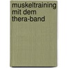 Muskeltraining mit dem Thera-Band door Urs Geiger