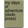 My Days Of Adventure (Dodo Press) door Ernest Alfred Vizetelly