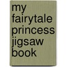 My Fairytale Princess Jigsaw Book by Sian Bailey
