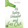 My Feelings Unleashed and Let Out door Amy Stark