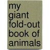 My Giant Fold-Out Book of Animals by Natalie Boyd