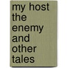 My Host the Enemy and Other Tales by Frank Welles Calkins